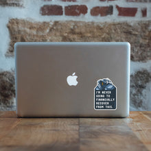 Load image into Gallery viewer, I'm Never Going to Financially Recover From This Sticker
