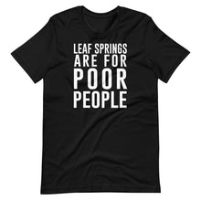 Load image into Gallery viewer, Leaf Springs are for Poor People